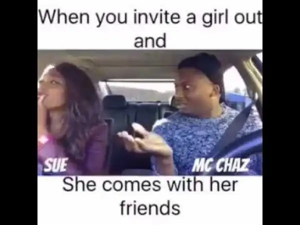 Video: WHEN YOU INVITE A NIGERIAN GIRL OUT (MC CHAZ) (COMEDY SKIT) - Latest 2018 Nigerian Comedy